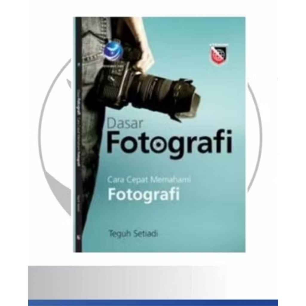 BUKU - DASAR FOTOGRAFI, CARA CEPAT MEMAHAMI FOTOGRAFI