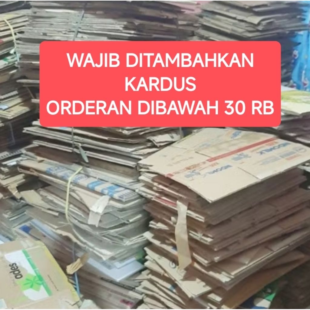 

WAJIB KARDUS tambahkan orderan dibawah 30rb