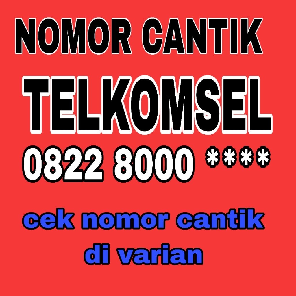 NOMOR CANTIK TELKOMSEL 0822 8000 ****