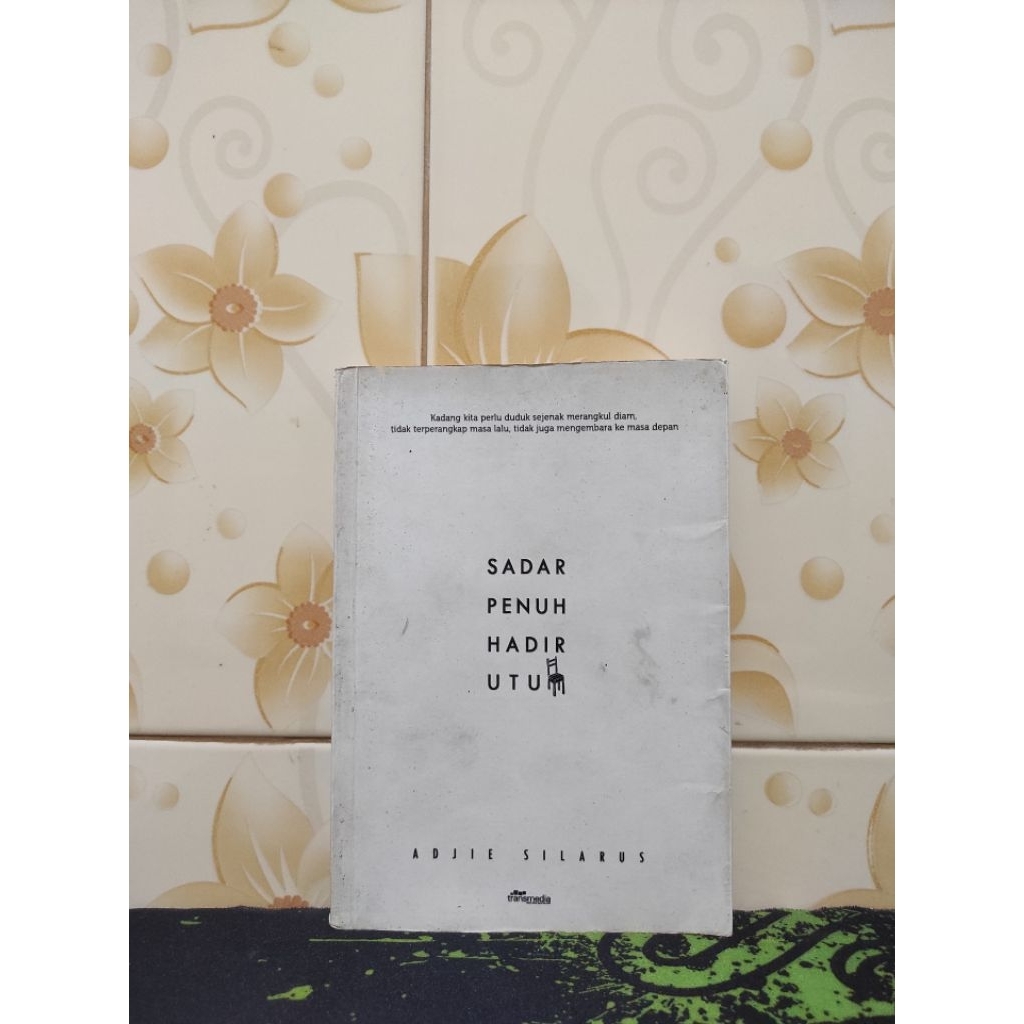 (Buku Sirkus Bacaan) Sadar Penuh Hadir Utuh ~ Adjie Sila***