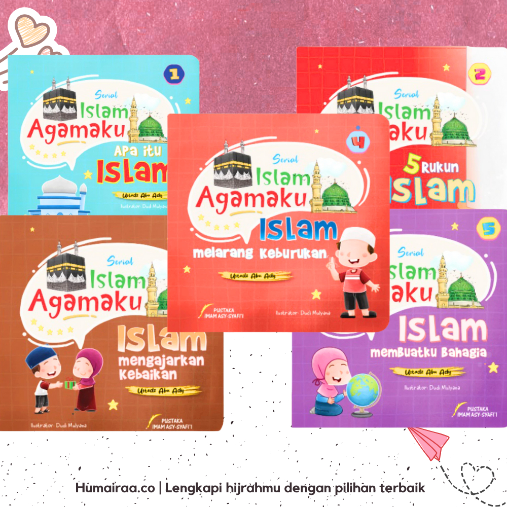Serial Islam Agamaku - apa itu islam|5 rukun islam|islam mengajarkan kebaikan|islam melarang keburuk