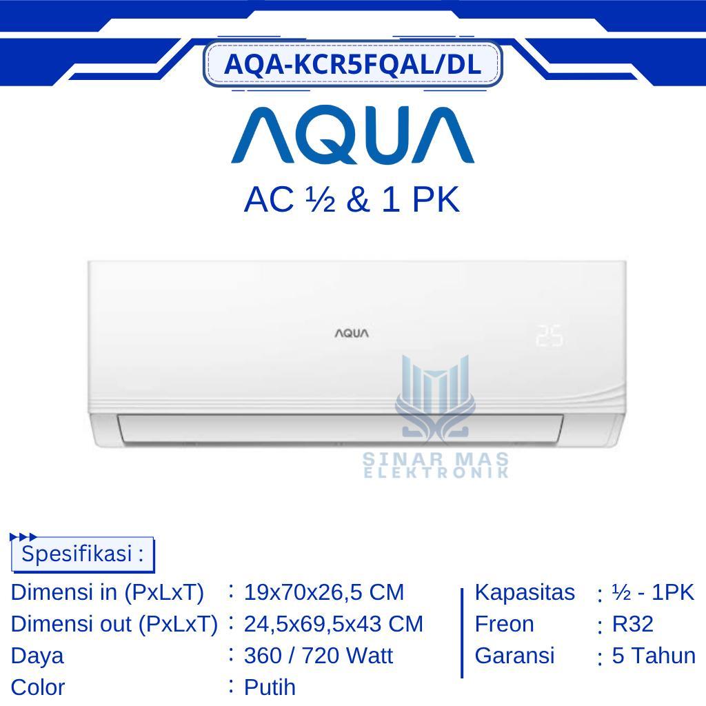 AQUA - AC 1/2PK  (AQA-KR5FQAL/DL ) / AC 1PK (AQA-KR9FQAL/DL) | AIR CONDITIONER AQUA 1PK DAN 1/2PK