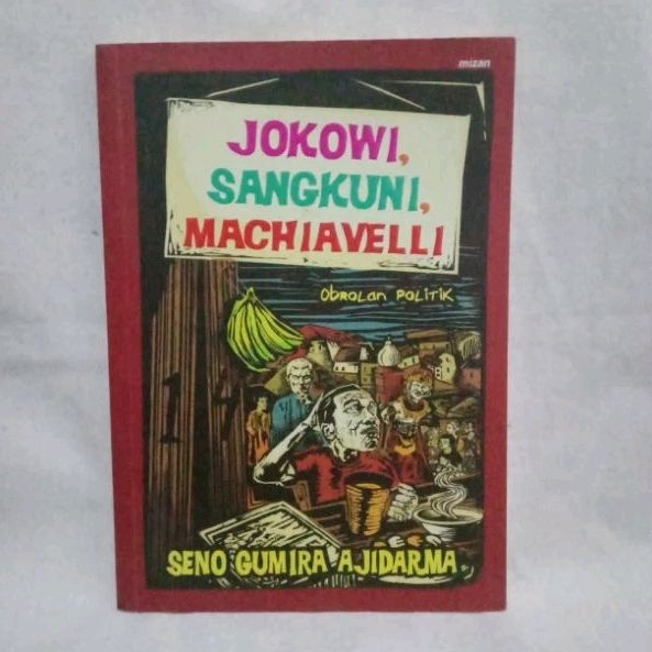 [NEW+ORI] JOKOWI, SANGKUNI, MACHIVELLI - Obrolan Politik SENO GUMIRA AJIDARMA