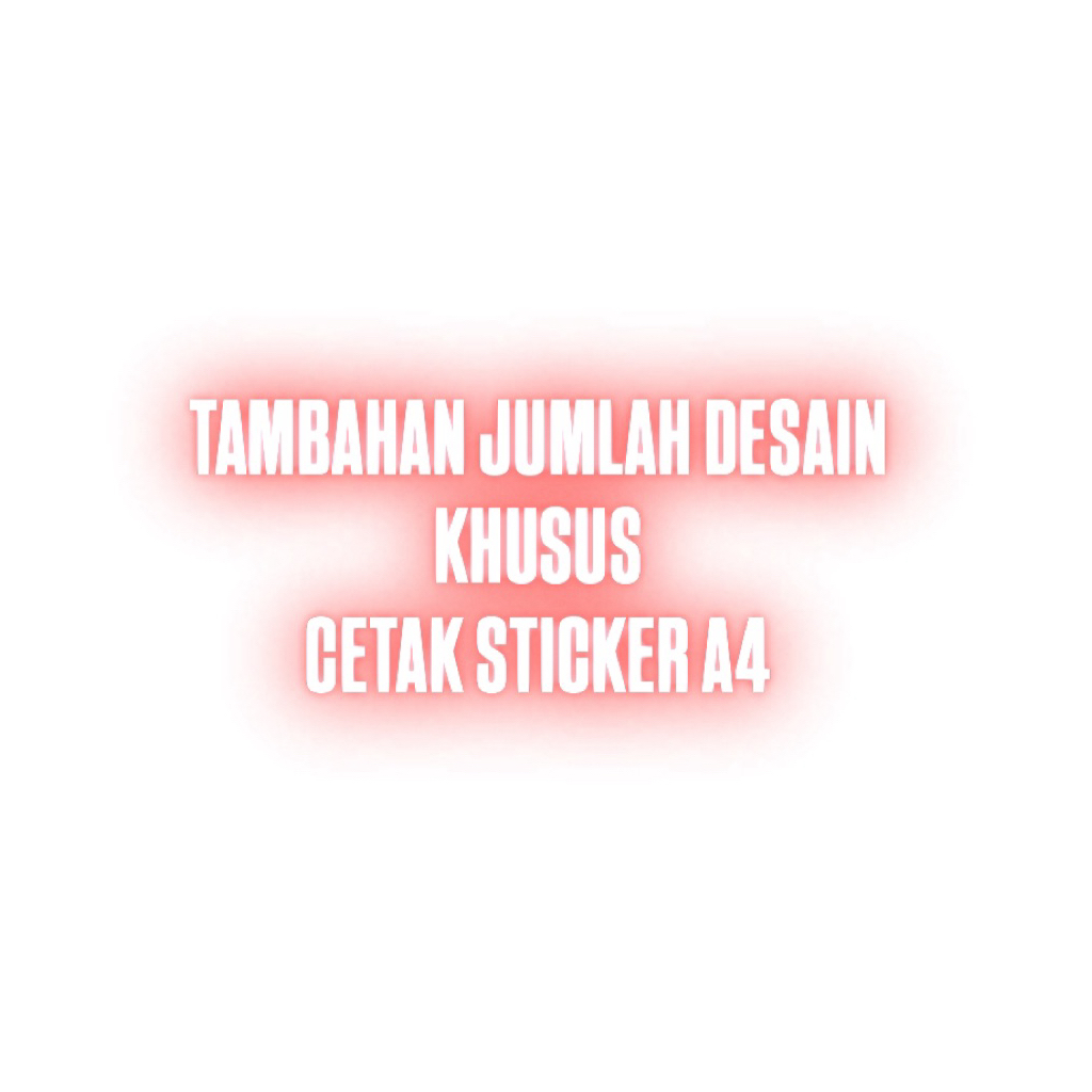 

TAMBAHAN JUMLAH DESAIN CETAK STICKER A4
