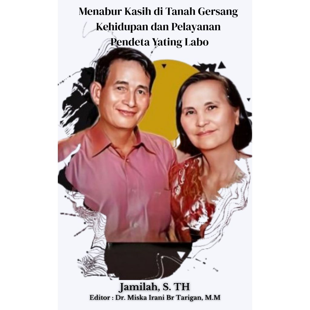 Menabur Kasih di Tanah Gersang  Kehidupan dan Pelayanan Pendeta Yating Labo
