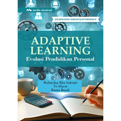 Adaptive Learning; Evolusi Pendidikan Personal - Prof. Richardus Eko Indrajit; Tri Murni; Rama Boedi