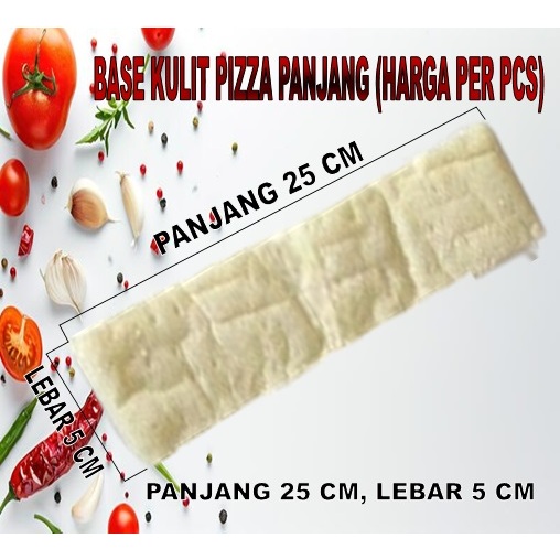 

ADONAN BASE KULIT ROTI PIZZA PANJANG (UKURAN PANJANG 25 CM DAN LEBAR 5 CM)