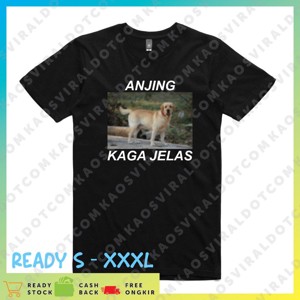 KAOSVIRALDOTCOM BAJU KAOS MEME ANJING KAGA JELAS COMBED 30S // KAOS PRIA WANITA UNISEX SIZE S-XXXL