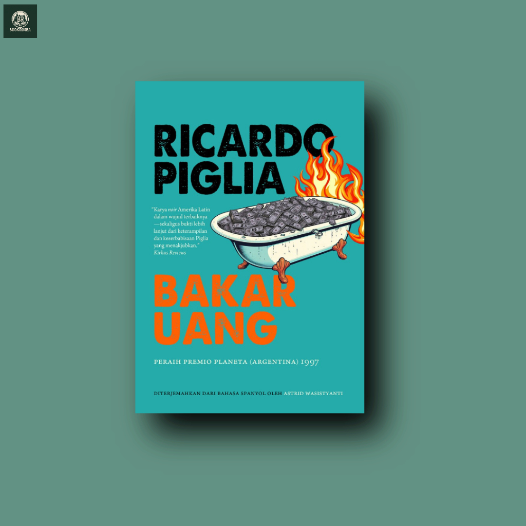 Bakar Uang - Ricardo Piglia