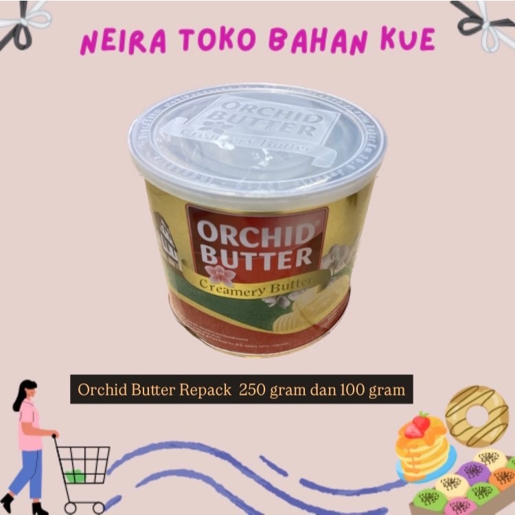 

ORCHID BUTTER R3PACK 25O GR DAN 1OO GR