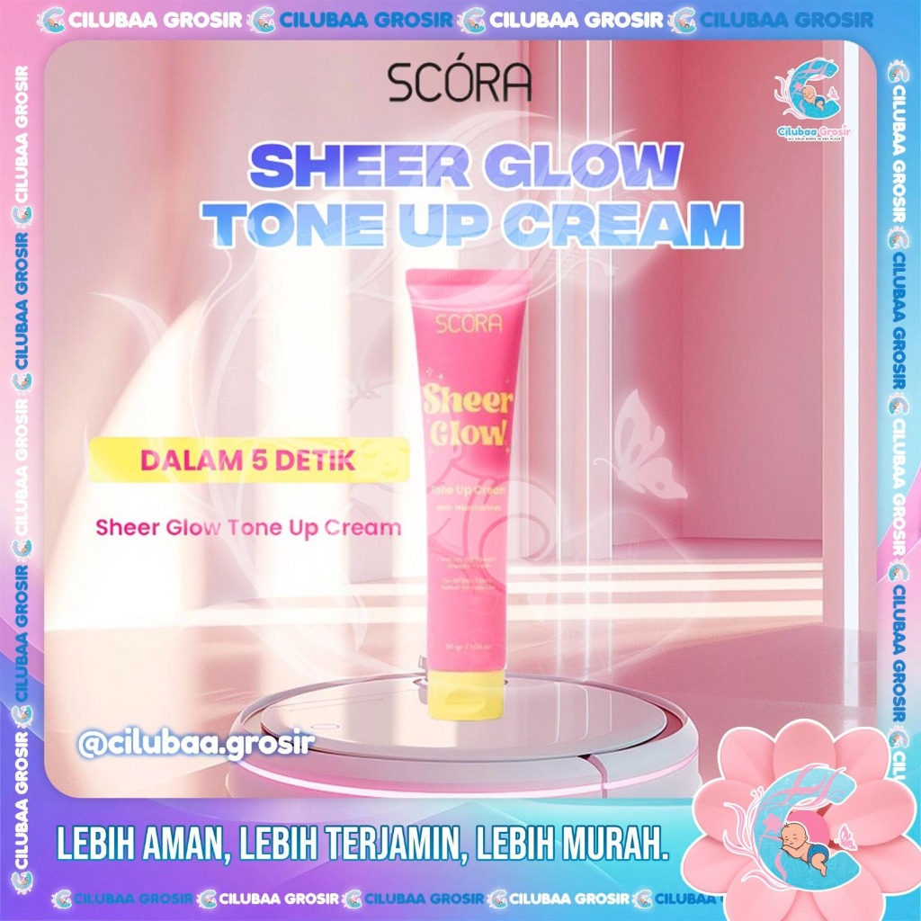 SCORA Sheer Glow Tone Up Cream 30gr || Glow Up Effortless