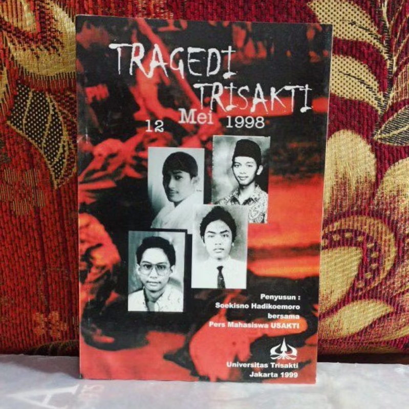 Buku Original TRAGEDI TRISAKTI 12 Mei 1998 Soekisno Hadikoemoro bersama Oers Mahsiswa USAKTI