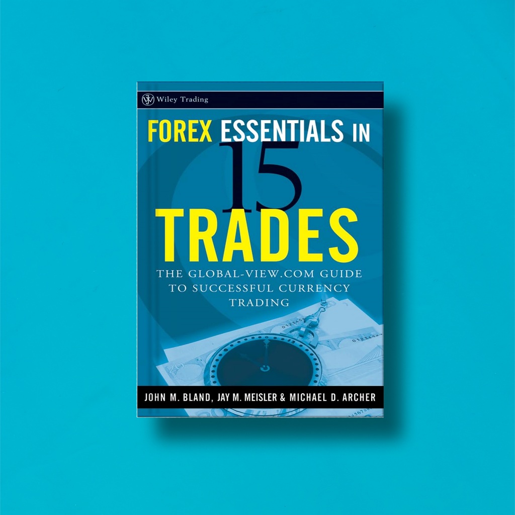 

(Eng) F0rex Essentials In 15 Tr4ding by J0hn M Bland, Jay M Meisler & Mich4el D Archer