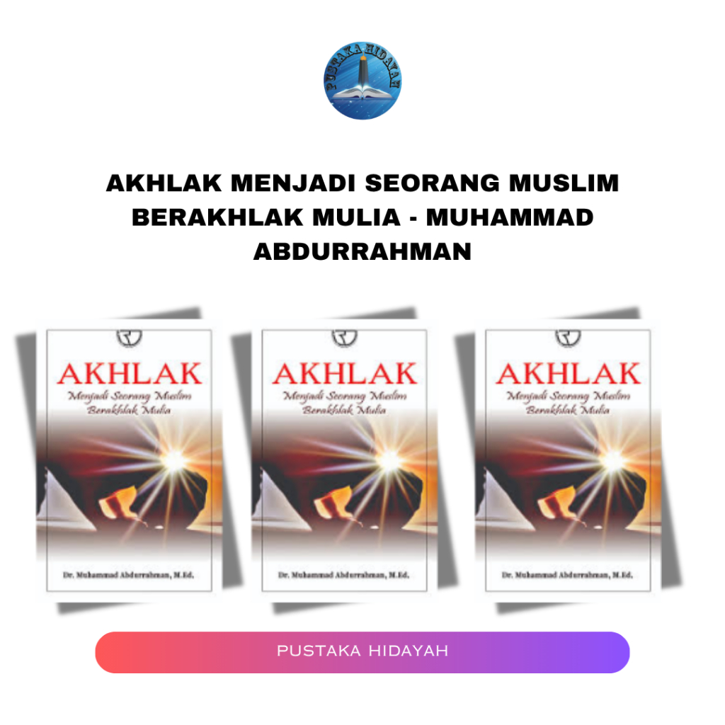 Akhlak Menjadi Seorang Muslim Berakhlak Mulia - Muhammad Abdurrahman
