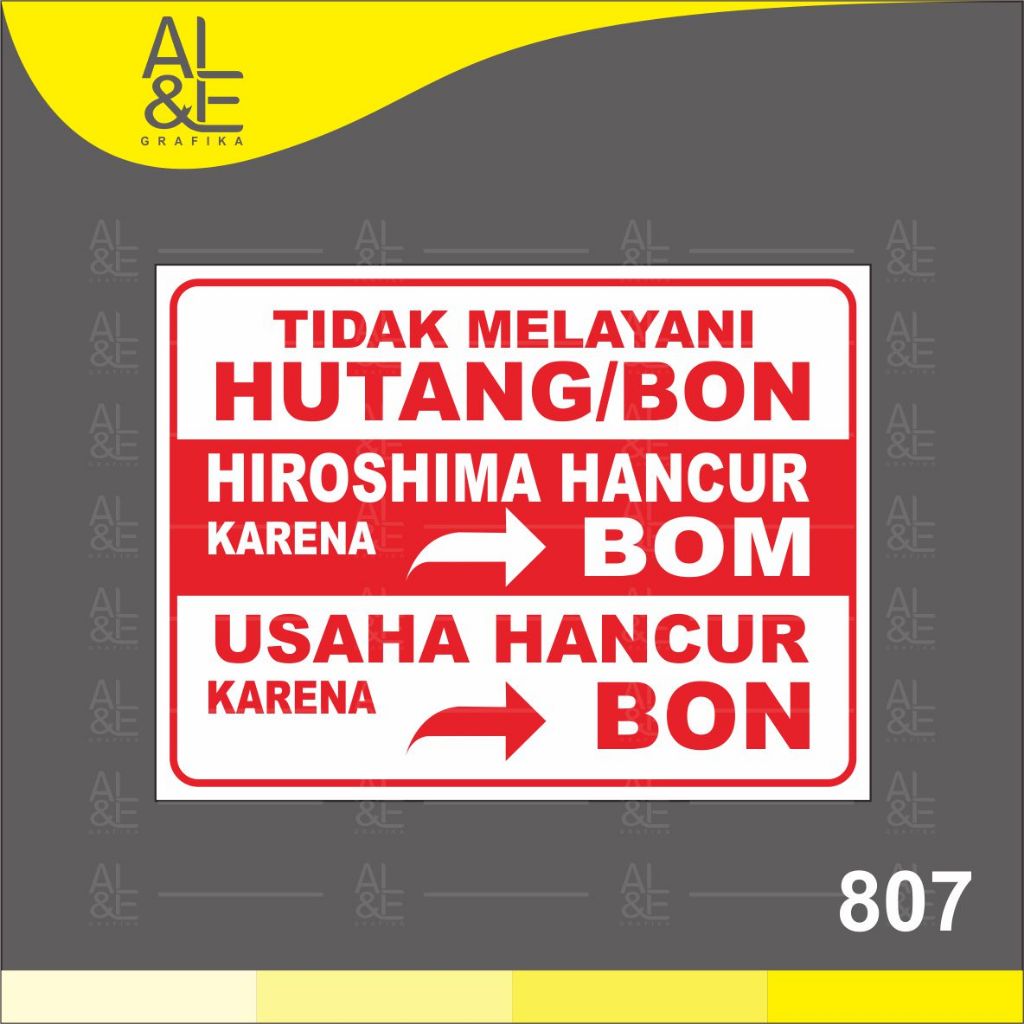 

807 - Stiker Tidak Melayani Hutang/Bon, Usaha Hancur Karena Bon, Sticker Vinyl, Cetak Premium Indoor, Tahan Air