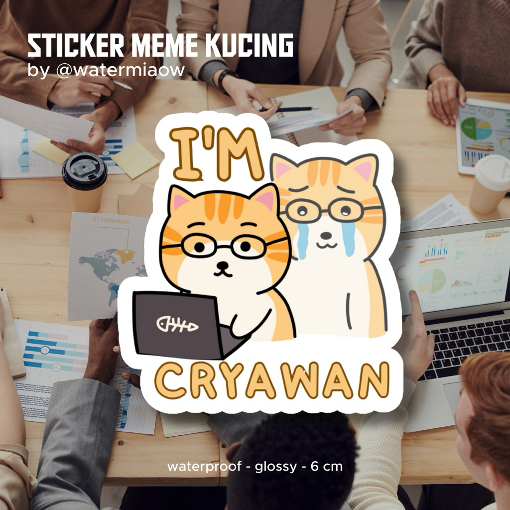 

STIKER MEME KUCING BUDAK KORPORAT “CRYAWAN” by watermiaow | waterproof