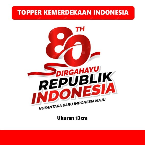 Topper Tema Kemerdekaan Indonesia 80TH | Hiasan Tumpeng Kemerdekaan Uk 13cm