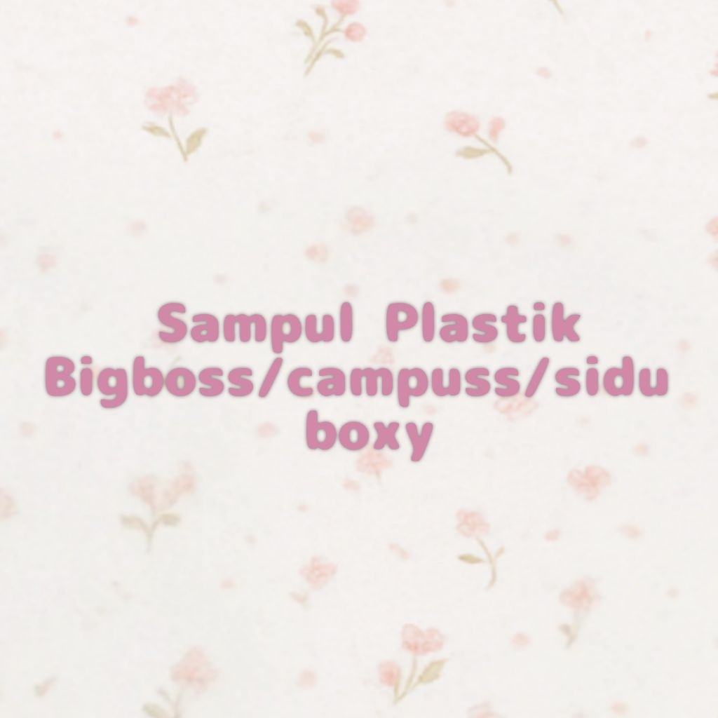 

SAMPUL PLASTIK BUKU BIGBOSS/CAMPUSS/SIDU BOXY