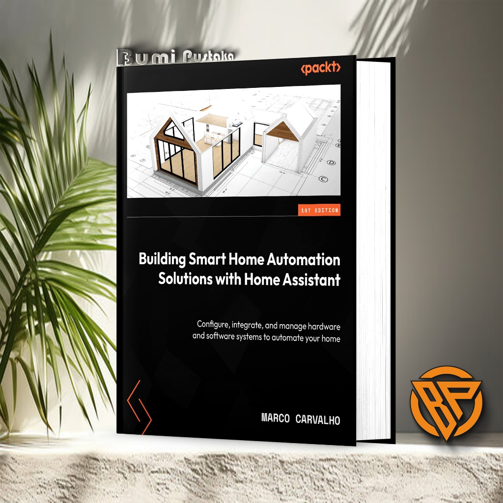 Building Smart Home Automation Solutions with Home Assistant by Marco Carvalho