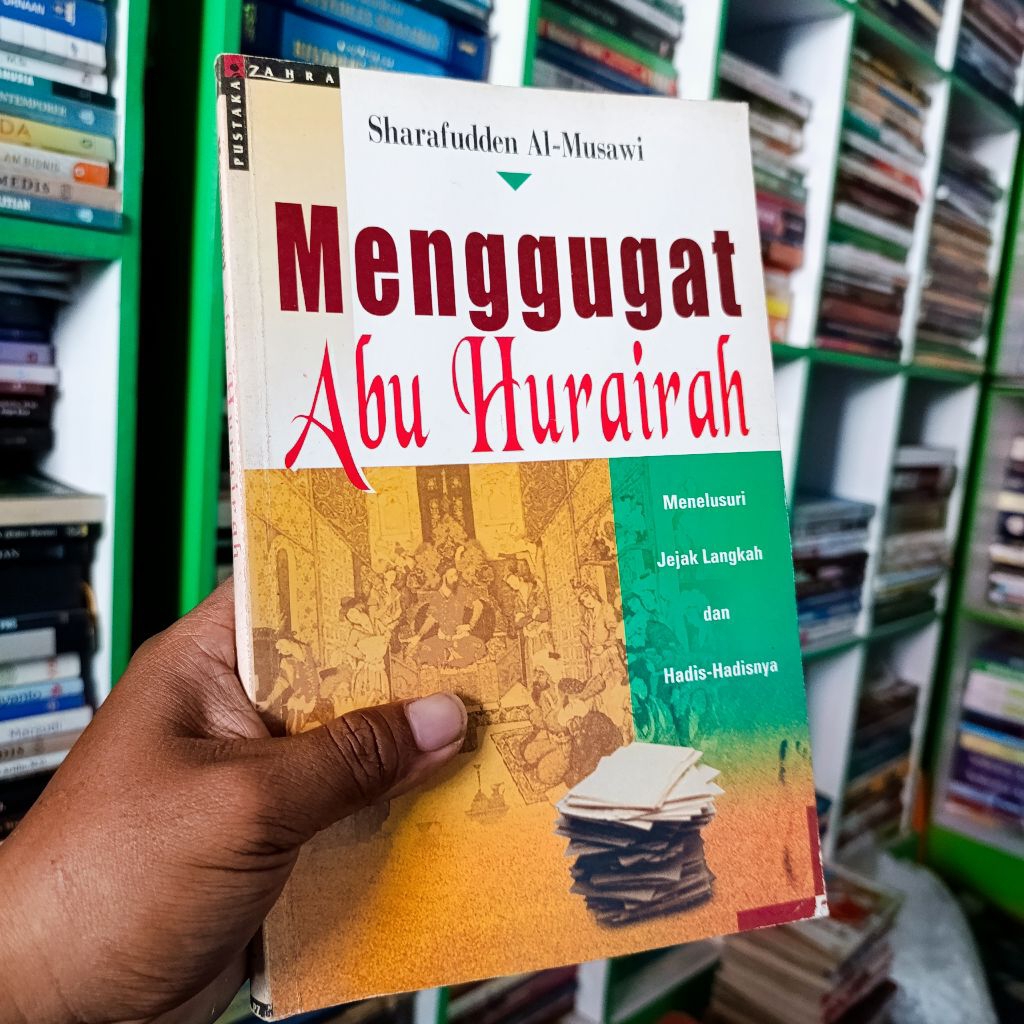 (ori) buku menggugat abu Hurairah menelusuri jejak langkah dan hadis-hadisnya - sharafudden al musaw