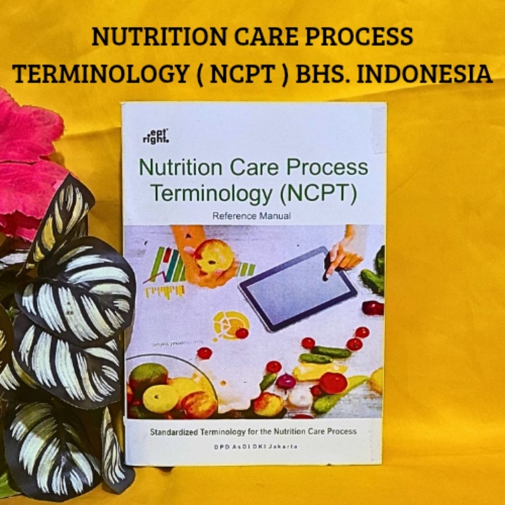 BUKU ( NCPT BHS. INDONESIA ) NUTRITION CARE PROCESS TERMINOLOGY 2018 BAHASA INDONESIA