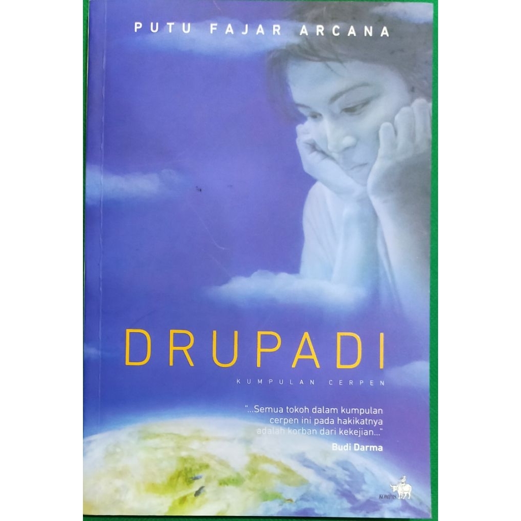 Drupadi (Kumpulan Cerpen) || Penulis: Putu Fajar Arcana || Penerbit: Kompas Penerbit Buku || Tahun C