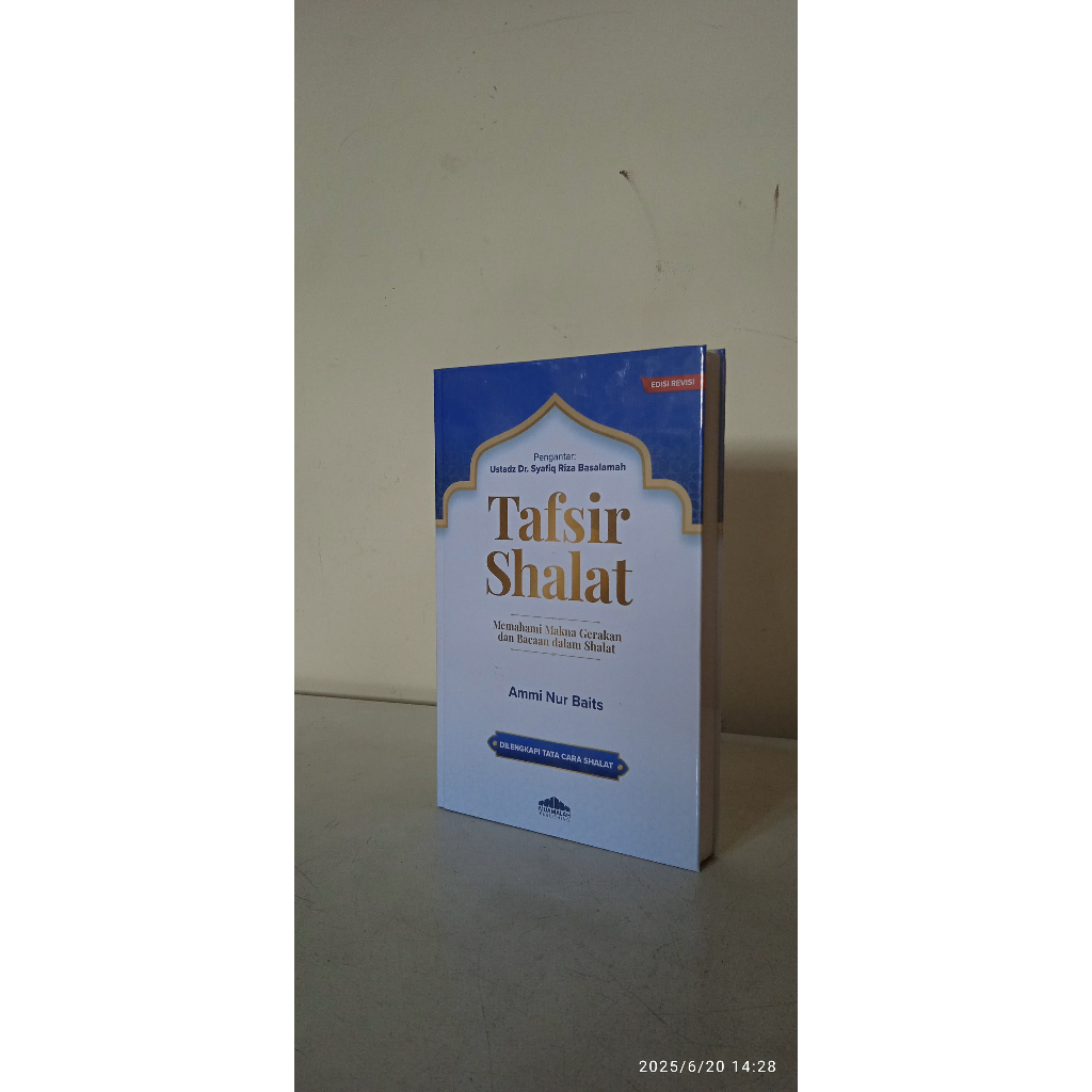 Tafsir Sholat Karya Ustadz Ammi Nur Baits dengan pengantar Ustadz Dr.Syafiq Riza Basalamah