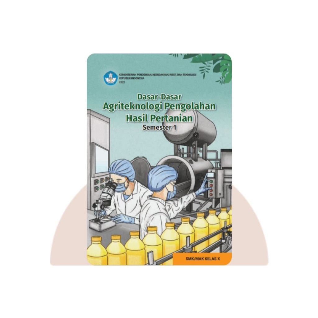 BUKU SISWA DASAR-DASA AGROTEKNOLOGI HASIL PERTANIAN SEMESTER 1 SMA KELAS 10