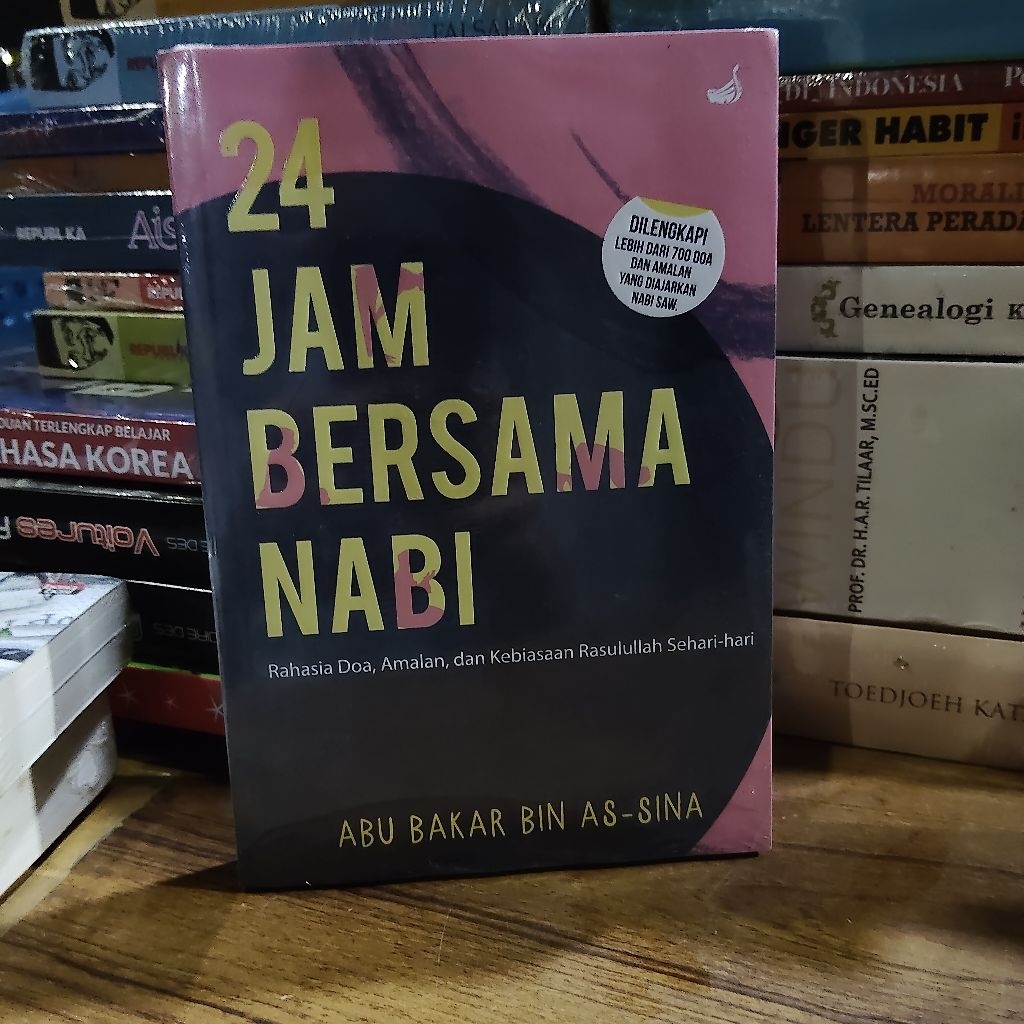 Buku Original • 24 JAM BERSAMA NABI - Kebiasaan Rasulullah Sehari-hari / ABU BAKAR BIN AS-SINA