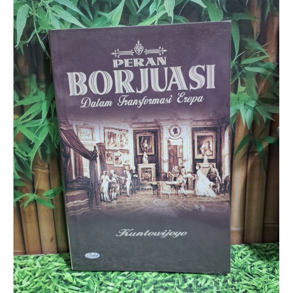 Peran Borjuasi dalam Transformasi EropaPenulis: Kuntowijoyo