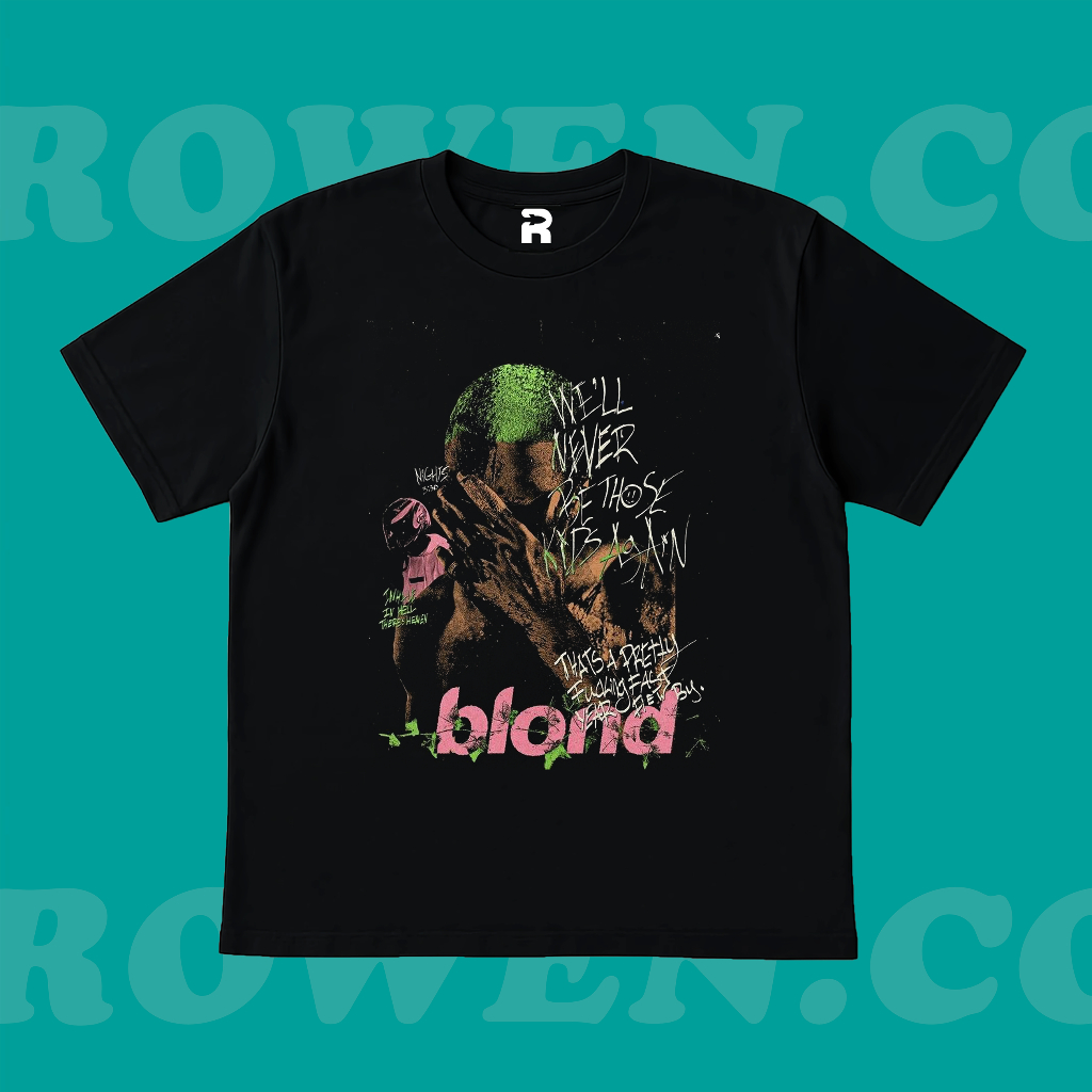 ROWEN.CO | KAOS BAJU FRANK OCEAN BLOND WELL NEVER BE THOSE KIB AGAIN | T-SHIRT OVERSIZE HITAM STYLE 