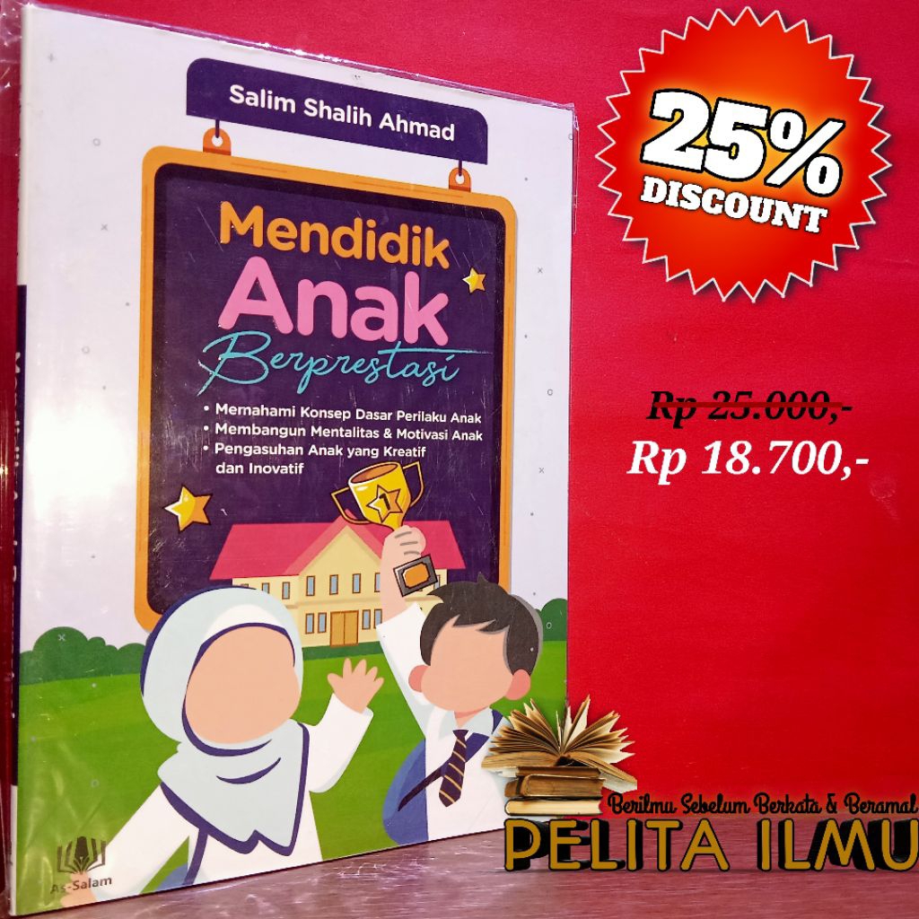 Buku Mendidik Anak Berprestasi - Memahami Konsep Dasar Perilaku Anak Dan Membangun Mentalitas Anak