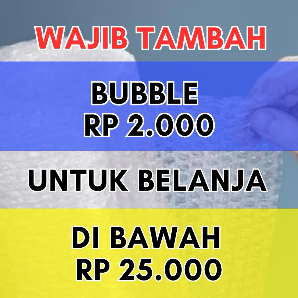 

WAJIB TAMBAH BUBBLE UNTUK ORDER DI BAWAH 25.000 Extra Pelindung Bubble Wrap Ongkos Packing Dus Lakban Bubble