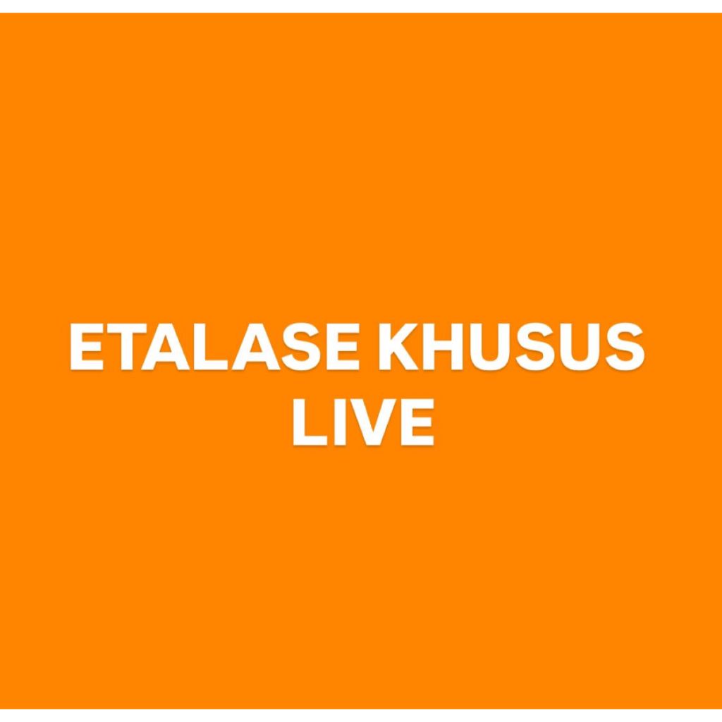 

ETALASE KHUSUS LIVE