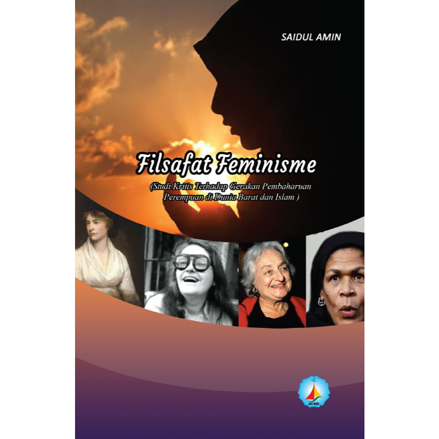 Filsafat Feminisme (Studi Kritis Terhadap Gerakan Pembaharuan Perempuan di Dunia Barat dan Islam)