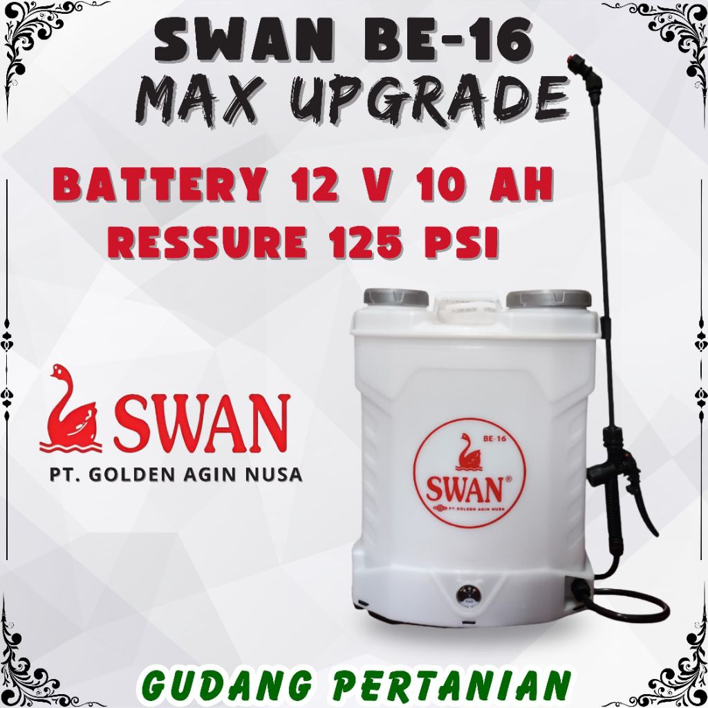 SWAN BE-16 MAX UPGRADE 10 AH / SPRAYER ELEKTRIK / SPRAYER PERTANIAN / TANGKI CAS SWAN
