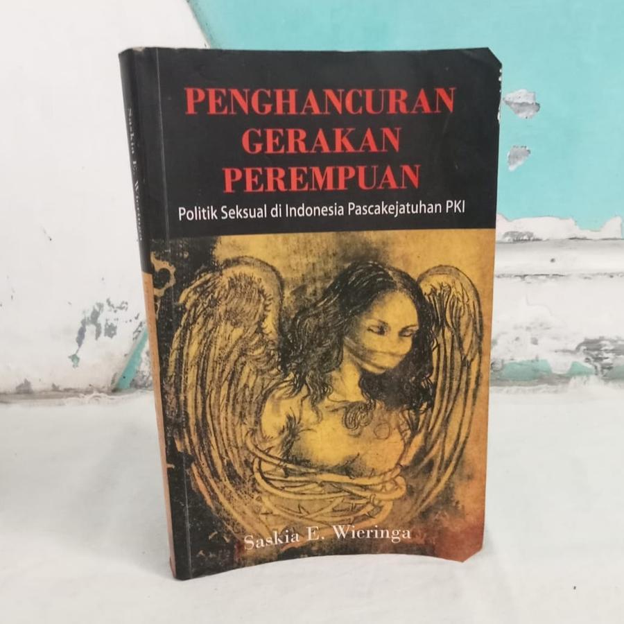 Penghancuran Gerakan Perempuan - Saskia E. Wieringa