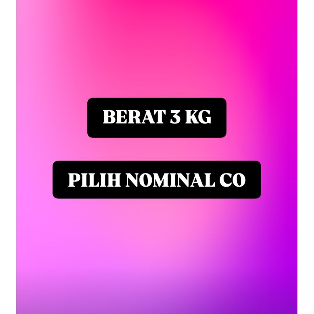 

Berat 3 KG Pilih Nominal CO