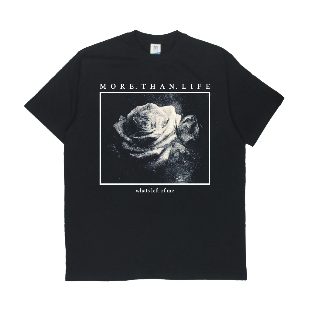MORE THAN LIFE - whats left of me T-shirt Band