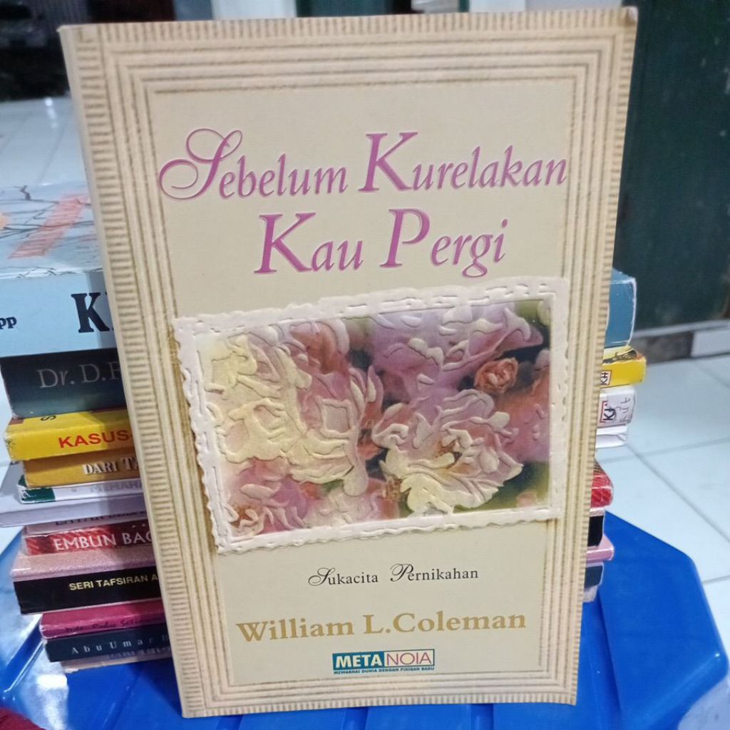 SEBELUM KURELAKAN KAU PERGI( WILLIAM L COLEMAN )BUKU SECOND