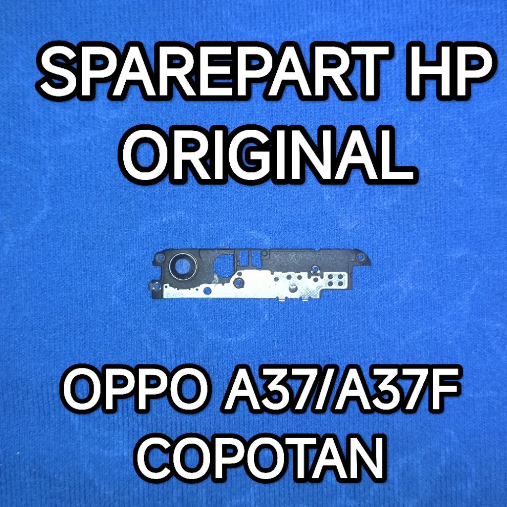 TUTUP MESIN ATAS OPPO A37/OPPO A37F ORIGINAL COPOTAN