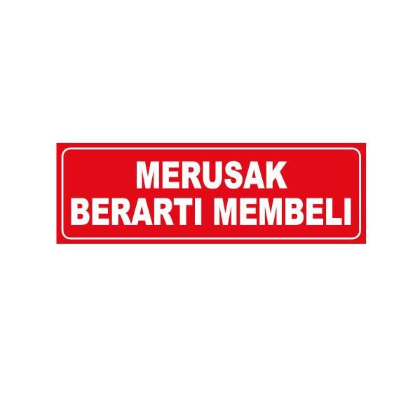 

STIKER MERUSAK BERARTI MEMBELI - 23 X 7,5 CM - VINYL - READY STOK SIAP KIRIM