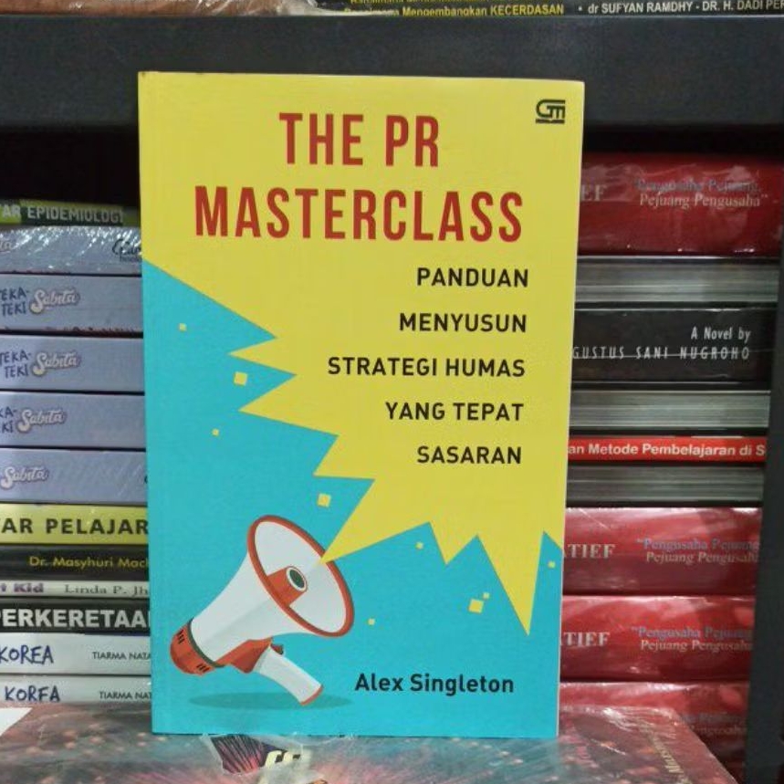 Buku Original THE PR MASTERCLAS PANDUAN MENYUSUN STRATEGI HUMAS YANG TEPAT SASARAN ALEX Singleton Be