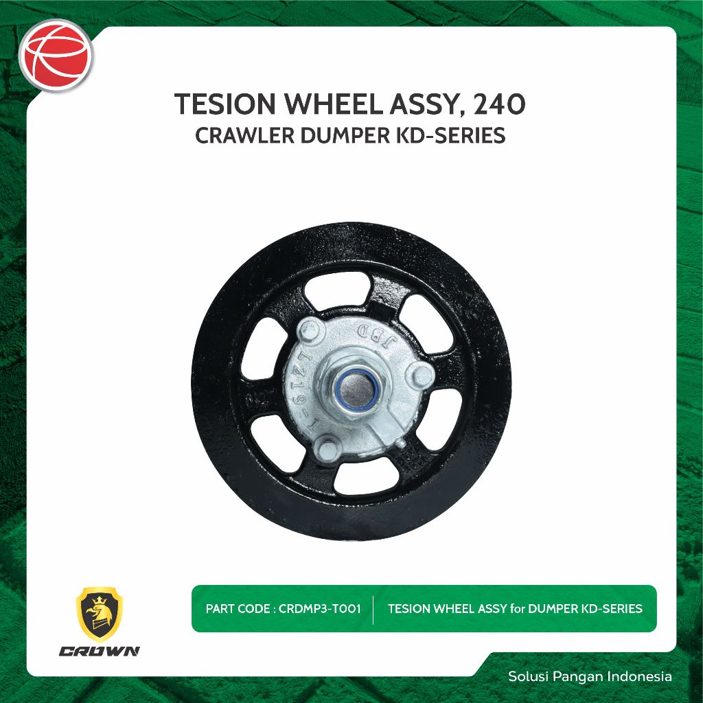 TESION WHEEL ASSY, 240 / SPAREPART FOR CROWN DUMPER KD SERIES / ALAT ANGKUT SERBAGUNA / CRAWLER DUMP