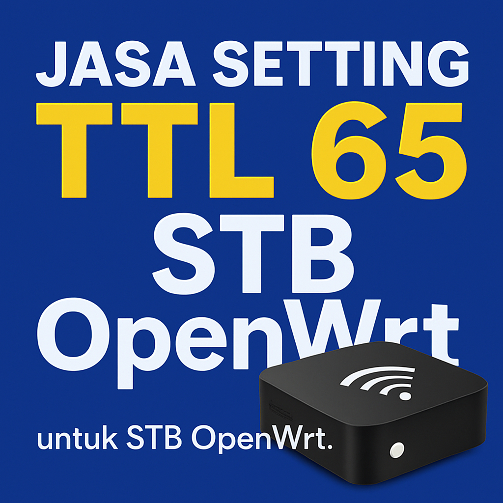 Jasa setting ttl65 STB OpenWrt untuk mengatasi injek tidak konek di stb OpenWrt