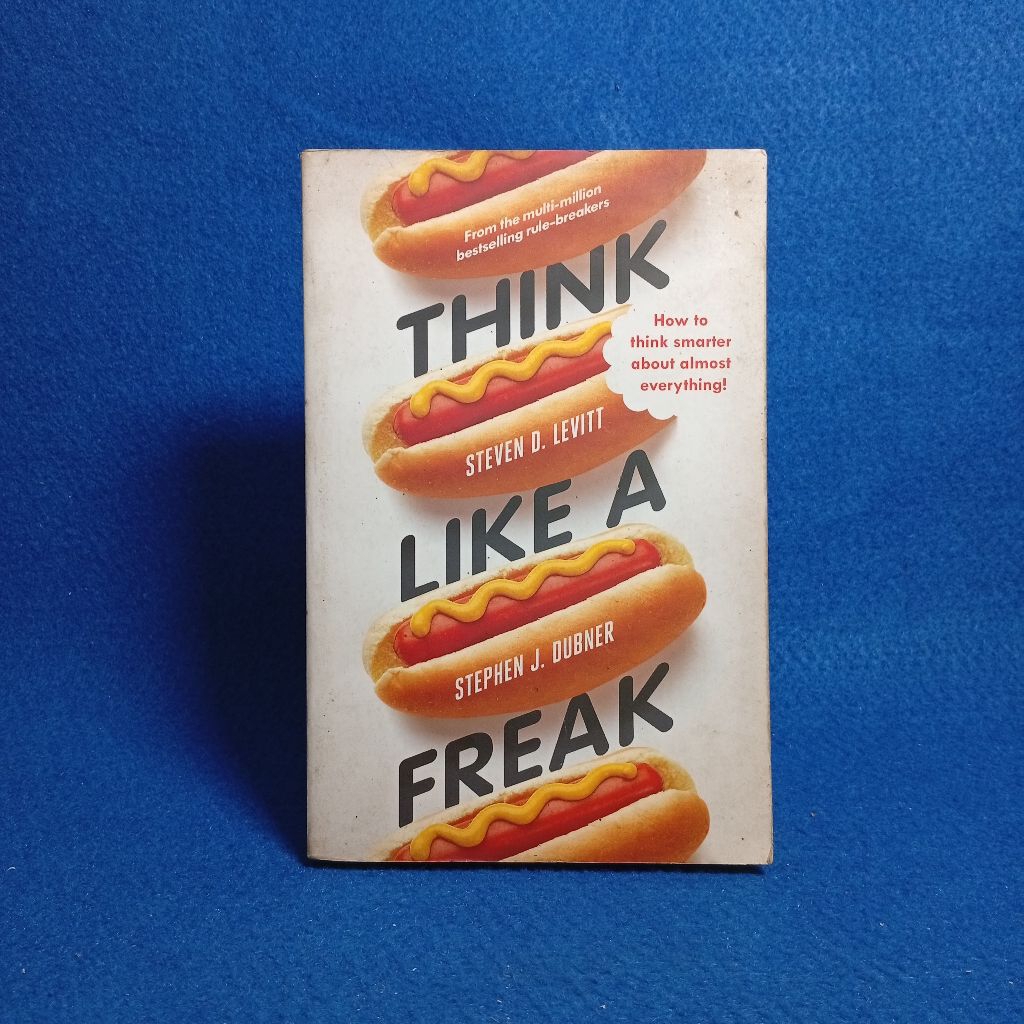 Think Like a Freak by Steven Levitt & Stephen J. Dubner