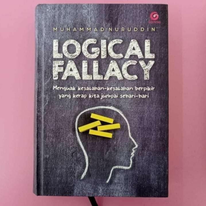 TK. LOGICAL FALLACY - MENGUAK KESALAHAN BERPIKIR YANG KERAP KITA JUMPAI