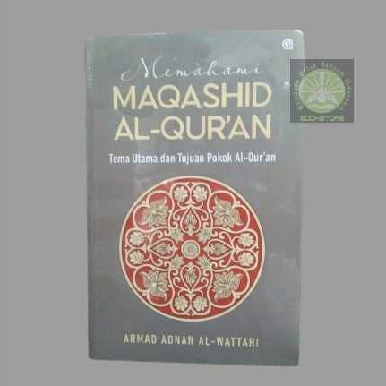 Buku Memahami Maqashid Al-Quran - Tema Utama & Tujuan Pokok Al-Quran - Ahmad Adnan al-Wattari Ori