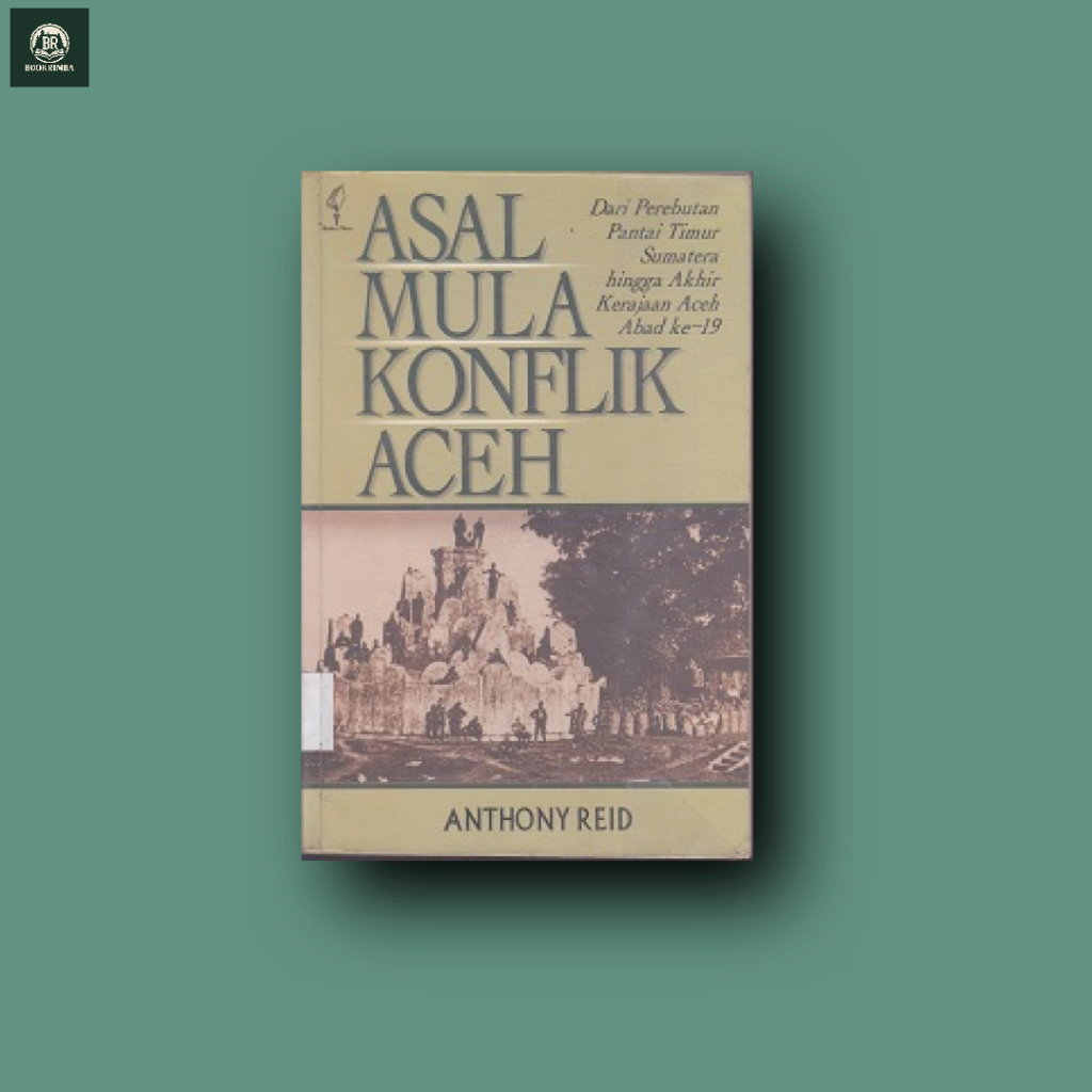 Buku Asal Mula Konflik Aceh -Anthony Reid