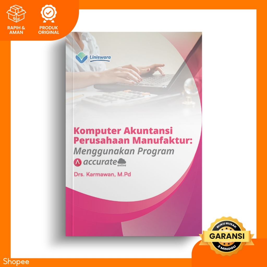 Buku Referensi KOMPUTER AKUNTANSI PERUSAHAAN MANUFAKTUR MENGGUNAKAN PROGRAM ACCURATE ONLINE